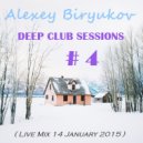 Alexey Biryukov - Deep Club Sessions # 4