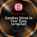 Baguk Perez - Candles Shine In Your Eyes (Original mix)