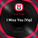 DubTeddy - I Miss You
