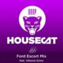 Deep House Cat Show feat. Viktoria Schur - Ford Escord Mix