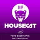 Deep House Cat Show feat. Viktoria Schur - Ford Escord Mix ()