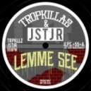 Tropkillaz & JSTJR - Lemme See