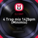 DJ GMT - 4 Trap mix 142bpm