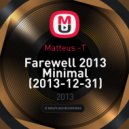 Matteus -T - Farewell 2013 Minimal