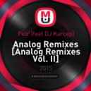 Petr (feat DJ Karcep) - Analog Remixes [Analog Remixes Vol. II]