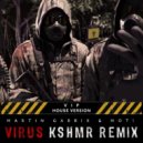 Martin Garrix & MOTi - Virus (KSHMR Remix) (House Version) ((KSHMR Remix)(House Version))