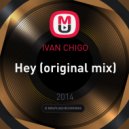 IVAN CHIGO - Hey