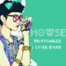 HOWSE - Beatchezz Love Bass (Original Mix)