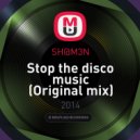 SH@M3N - Stop the disco music