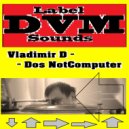 Vladimir D - Dos Not Computer