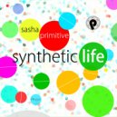 Sasha Primitive - Synthetic Life