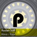 Ruslan Stiff - Kiiroi