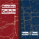 Newsboy Calvin - How I Feel