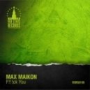 MAX MAIKON - F!!!ck You