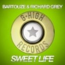 Bartouze & Richard Grey - Sweet Life