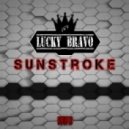 Lucky Bravo - Sunstroke