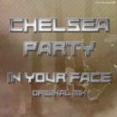 Chelsea Party - In Your Face