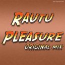 Rautu - Pleasure