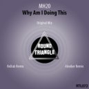 MH20 - Why Am I Doing This (ReDub \'Sunrise at 5AM\' Remix)