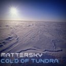Mattersky - Cold Of Tundra