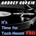 DJ Andrey Gorkin - It's Time For Tech House #021