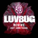 Luvbug - Revive (Say Something) (Lucas & Steve Club Mix)