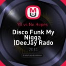 YG vs. No Hopes - Disco Funk My Nigga (DeeJay Rado Trapleg)