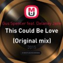 Gus Spencer feat. Delaney Jane - This Could Be Love