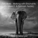 Ten Walls - Walking With Elephant (Andrew C. & Rotmark Remix) (Andrew C. & Rotmark Remix)