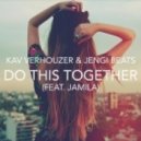 Kav Verhouzer & Jengi Beats feat. Jamila - Do This Together (Extended Edit)