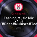 Dj Nikita Nik - Fashion Music Mix Vol.3