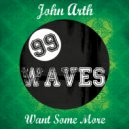 Jonh Arth - Want Some More (Original mix)