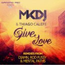 Mkdj & Thiago Calefe - Give Love (Rod Fussy Remix)