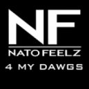 Nato Feelz - 4 My Dawgs