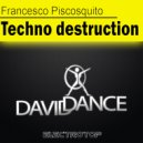 Francesco Piscosquito - Techno Destruction