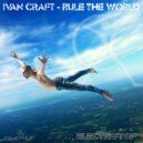 Ivan Craft - RuLE THE WoRLD