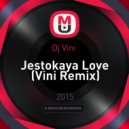 Dj Vini - Jestokaya Love