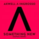 AXWELL /\ INGROSSO - Something New