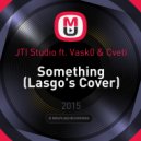 JTI Studio ft. Vask0 & Cveti - Something (Lasgo\'s Cover)