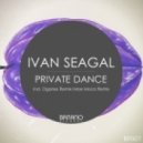 Ivan Seagal - Private Dance
