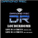 Louderbomb - Life Is A Circus