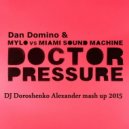 Mulo vs.Miami Sound Machine & Dan Domino - Dr.Presure (DJ Doroshenko Alexander Mash Up 2015)