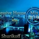DJ Shurikoff - Progressive House Mix #19