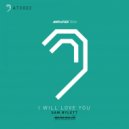 Sam Bylett - I Will Love You (Original Mix)