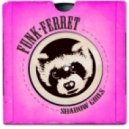 Funk Ferret - Shadow Girls