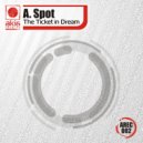 A. Spot - The Ticket In Dream