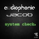 Audiophonic & Jacob - System Check