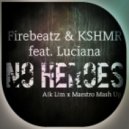 Firebeatz & KSHMR feat. Luciana - No Heroes