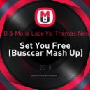 Udc feat. Danny D & Mona Lace vs. Thomas Newson & Jaz Von D - Set You Free (Busccar Mash Up)