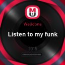 Welldone - Listen to my funk ()